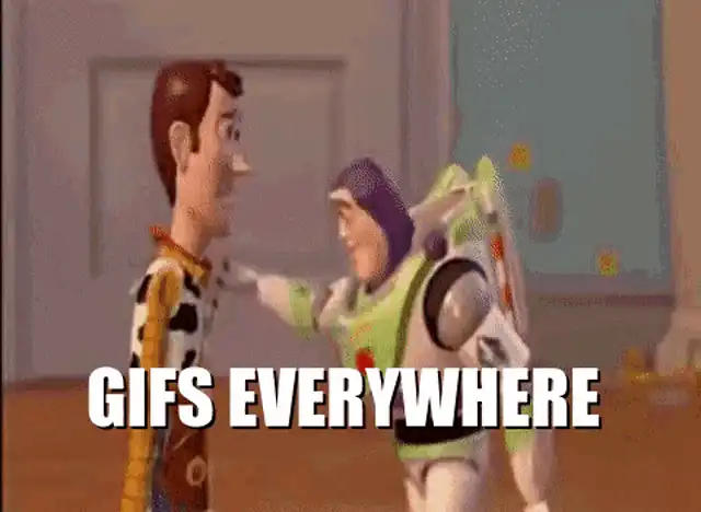 Buzz Lightyear telling Woody: GIFs, GIFs everywhere